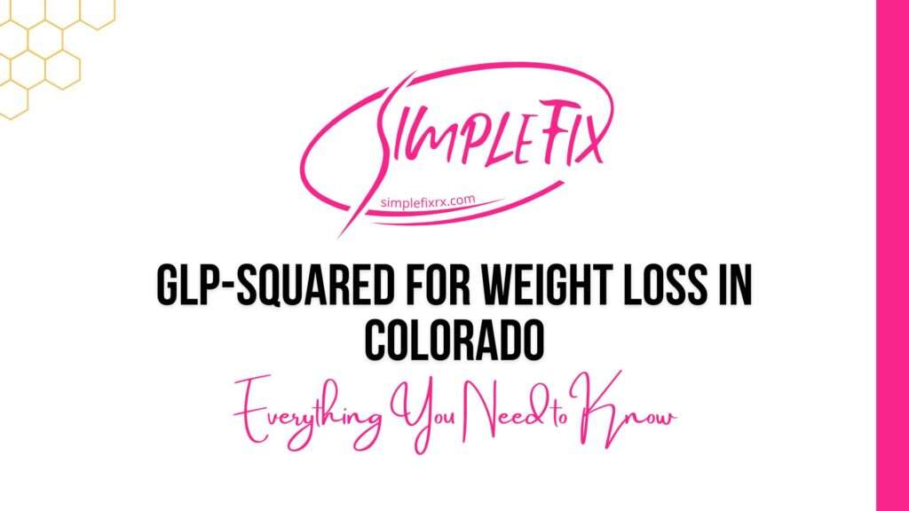 GLP-Squared for Weight Loss in Colorado: Everything You Need to Know