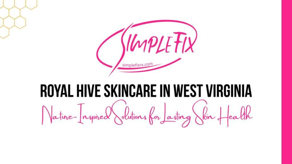 Royal Hive Natural Skincare in West Virginia | Complete Skincare Guide